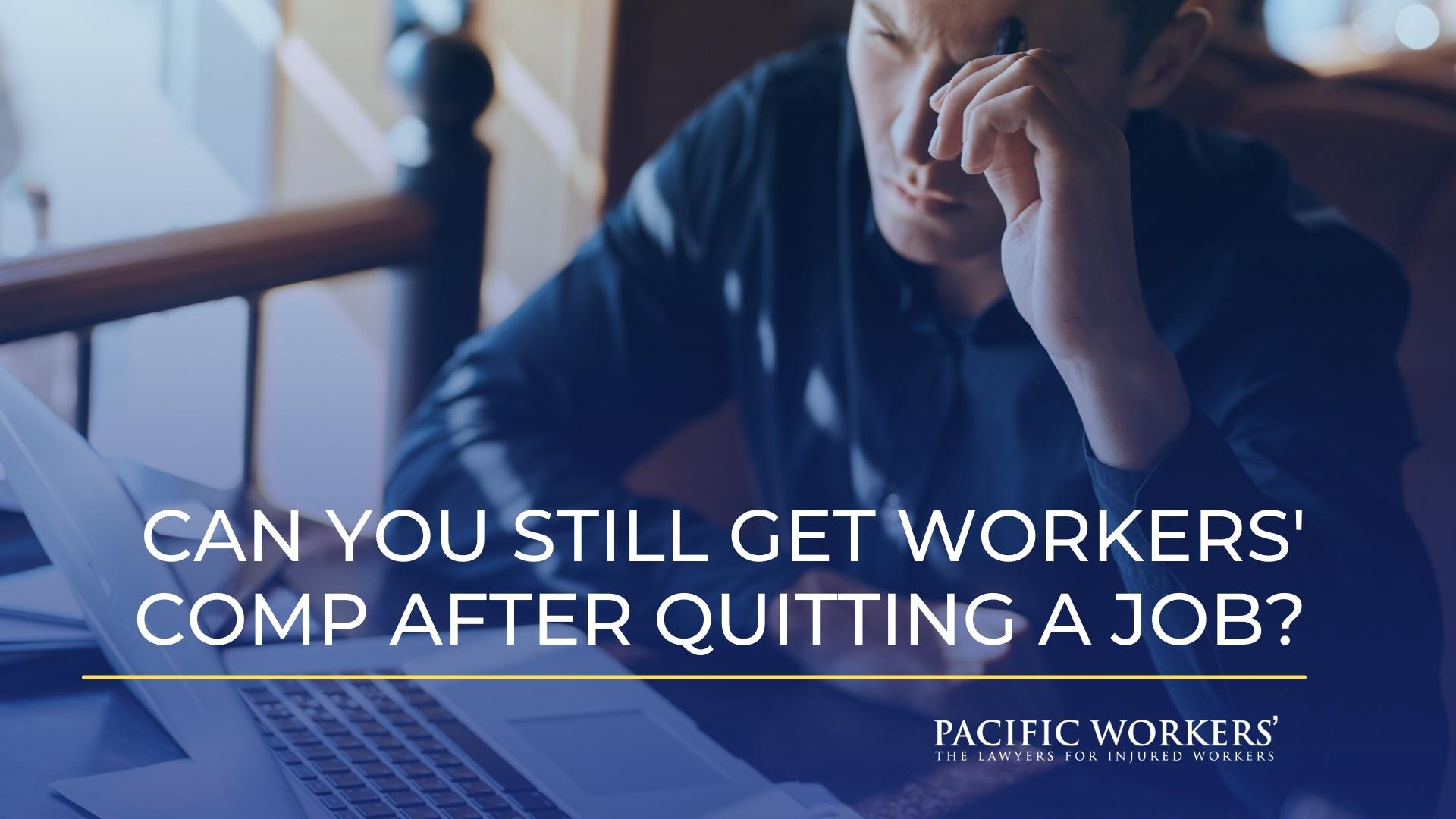 Can You Still Get Workers' Comp After Quitting