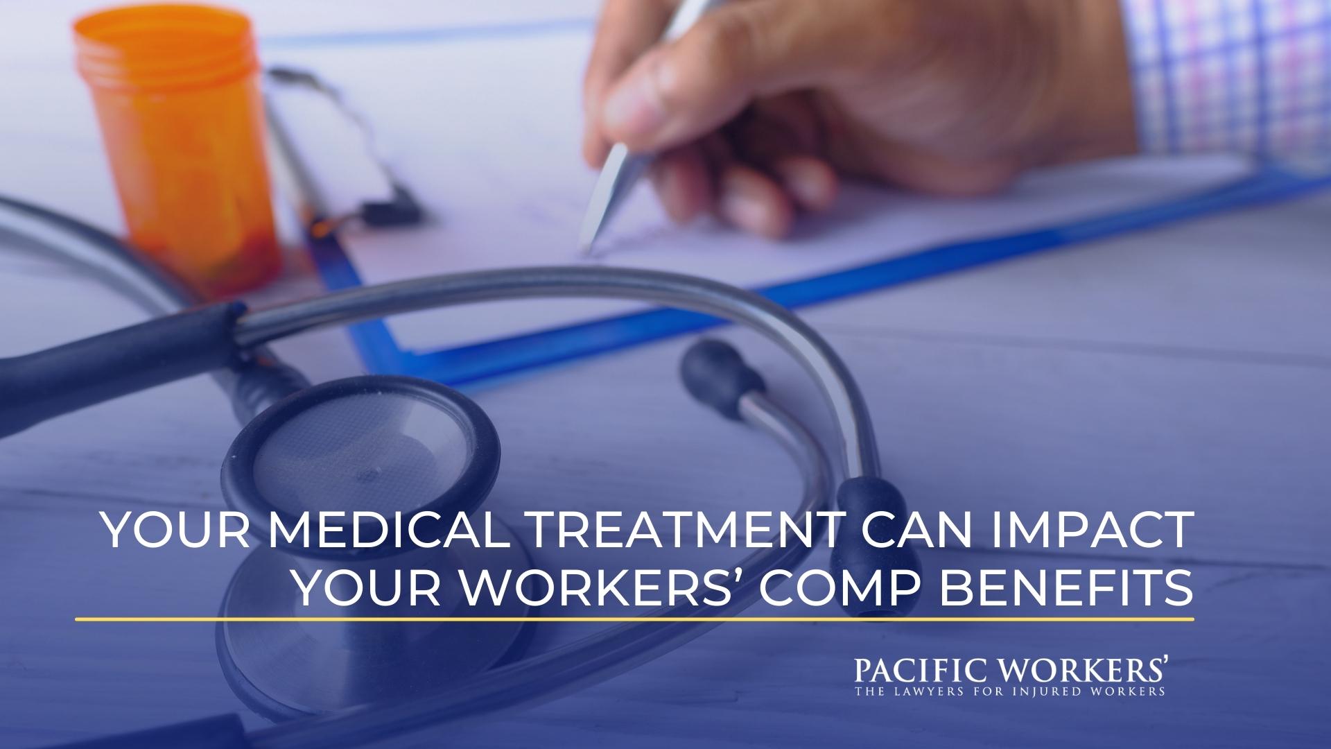 Your Medical Treatment Can Impact Your Workers’ Comp Benefits