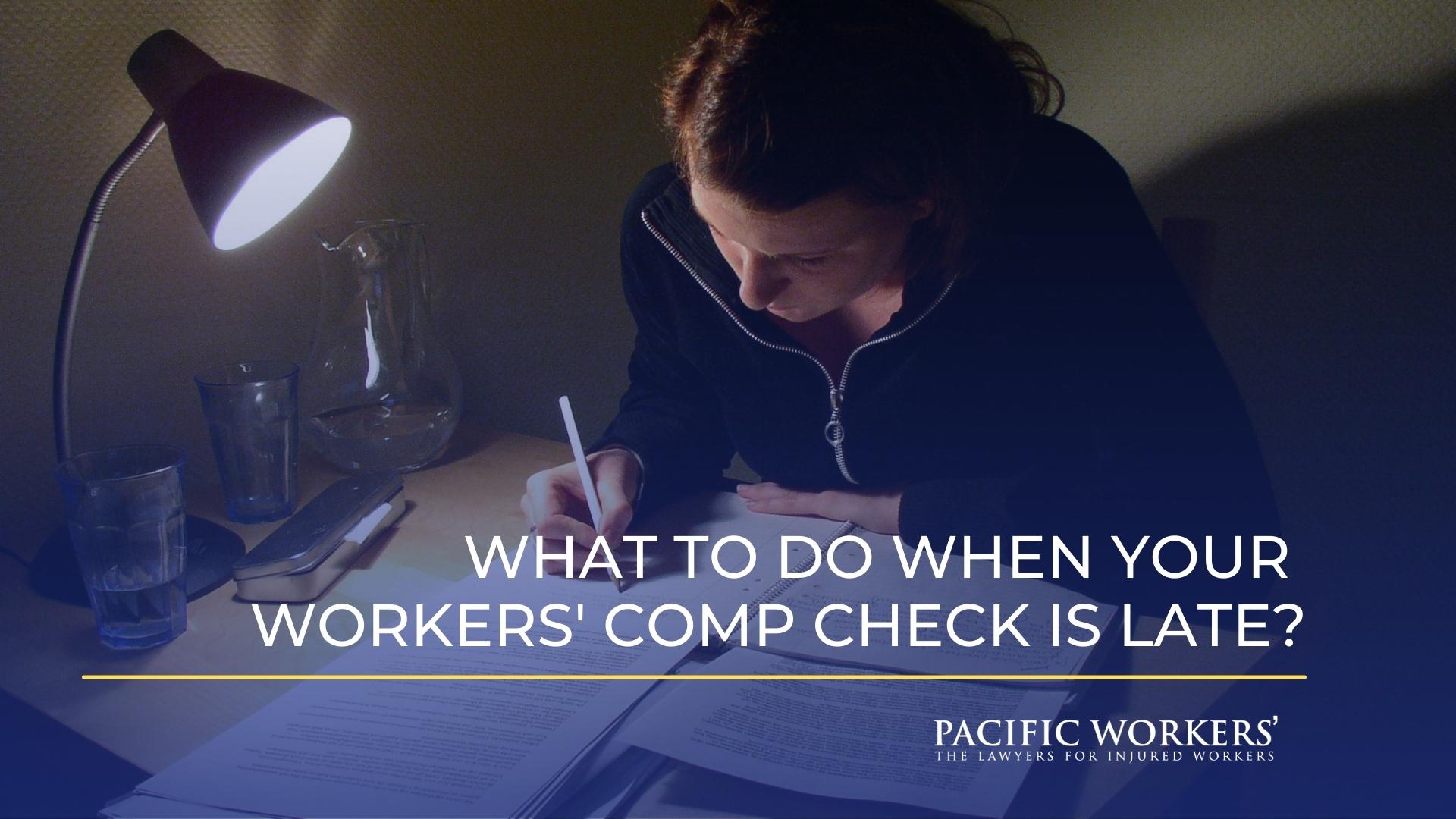 What to Do When Your Workman's Comp Check is Late?