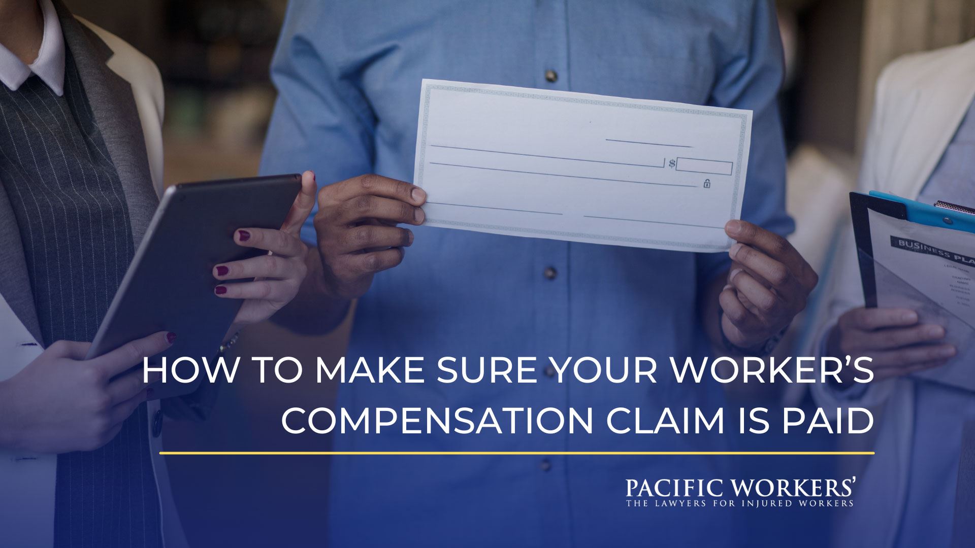 How to Make Sure Your Worker’s Compensation Claim Is Paid