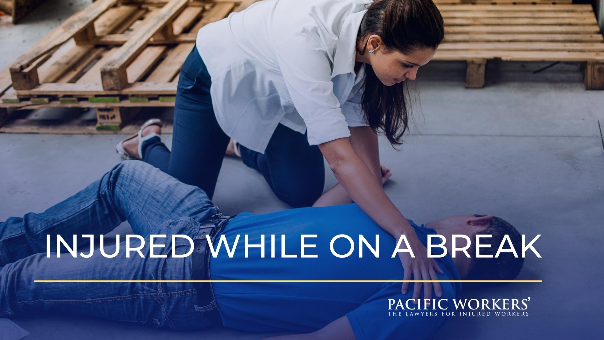 Injured While on a break