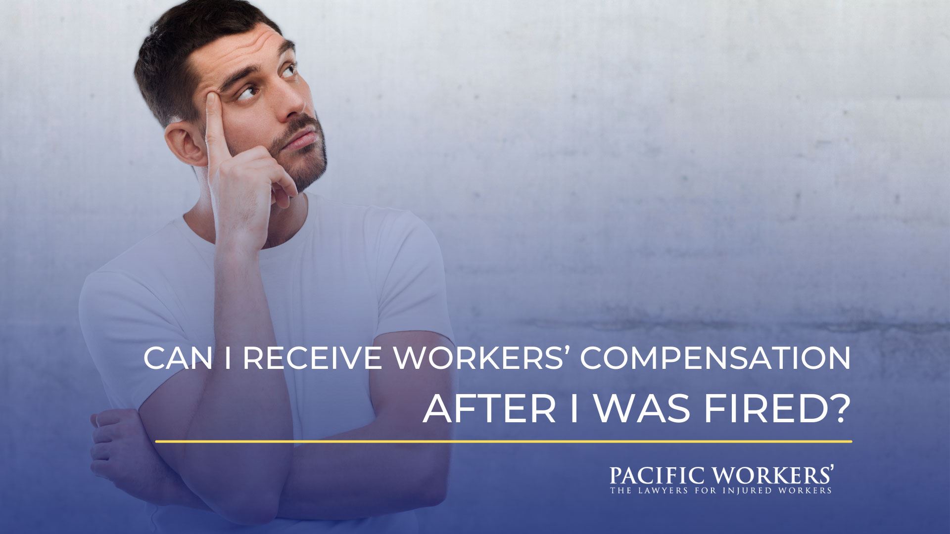 Can I Receive Workers’ Compensation After I Was Fired