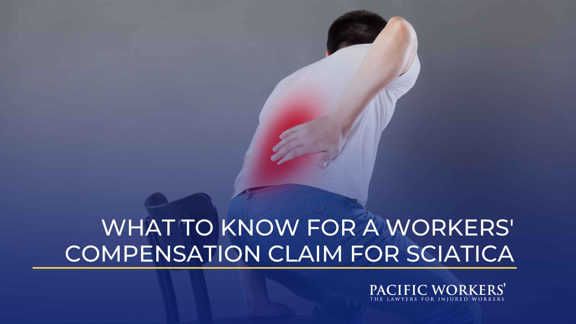 What to Know for a Workers' Compensation Claim for Sciatica